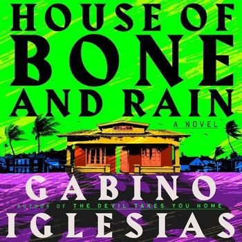 House of Bone and Rain - Gabino Iglesias