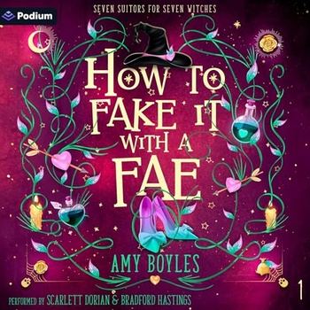 How to Fake It with a Fae Seven Suitors for Seven Witches, Book 1 - Amy Boyles