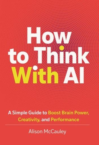 How to Think with AI by Alison McCauley (epub)(Nonfiction)