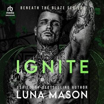 Ignite (Beneath the Blaze, Book 2) - Luna Mason