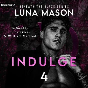 Indulge (Beneath the Blaze, Book 4) - Luna Mason