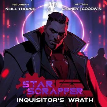 Inquisitor’s Wrath: Star Scrapper, Book 5 - J.N. Chaney, Matthew A. Goodwin