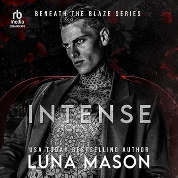 Intense (Beneath the Blaze, Book 3) - Luna Mason