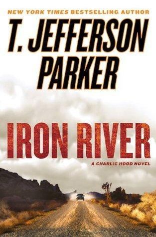 Iron River (Charlie Hood #3 - T. Jefferson Parker
