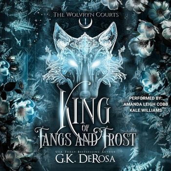King of Fangs and Frost: The Wolvryn Courts, Book 1 - G.K. DeRosa