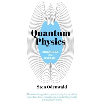 Knowledge in a Nutshell: Quantum Physics - Sten Odenwald