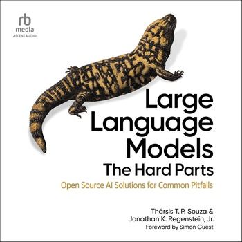 Large Language Models: The Hard Parts Open Source AI Solutions for Common Pitfalls - Thársis T. P. Souza