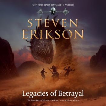 Legacies of Betrayal: Tales of Witness (Malazan Universe) Book 3 - Steven Erikson