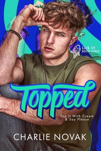 Lick It! 03 - Topped - Charlie Novak