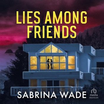 Lies Among Friends - Sabrina Wade