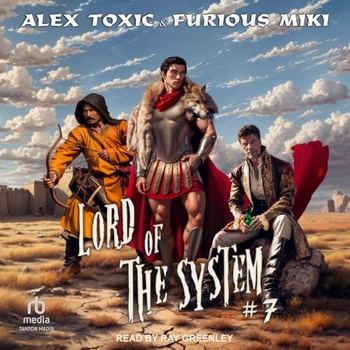 Lord of The System, Book 7 - Alex Toxic, Furious Miki, Reuben Woolley - Translator