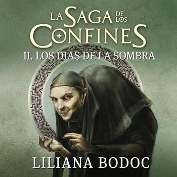 Los días de la sombra: La saga de los confines #2 - Liliana Bodoc