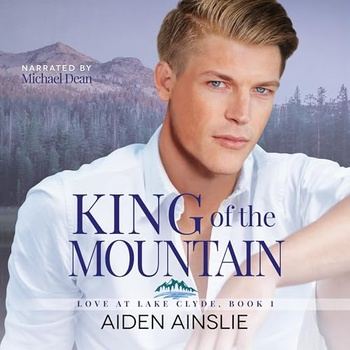 Love at Lake Clyde 01 - King of the Mountain - Aiden Ainslie