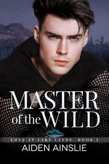 Love at Lake Clyde 02 - Master of the Wild - Aiden Ainslie