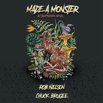 Made a Monster - Rob Nelson