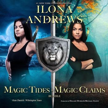 Magic Tides & Magic Claims: Kate Daniels: Wilmington Years, Book 1 - Ilona Andrews