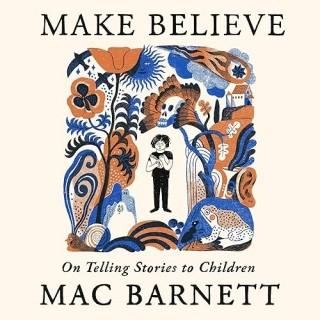 MAKE BELIEVE by Mac Barnett (Audiobook)(Nonfiction)