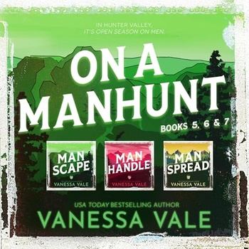 Man Scape, Man Handle, Man Spread (On a Manhunt Series Boxed Set Books 5-7) - Vanessa Vale