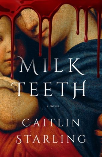 Milkteeth - Caitlin Starling