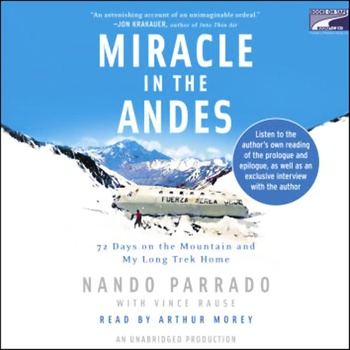 Miracle in the Andes: 72 Days on the Mountain and My Long Trek Home - Nando Parrado, Vince Rause