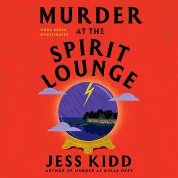 Murder at the Spirit Lounge: Nora Breen Investigates, Book 2 - Jess Kidd