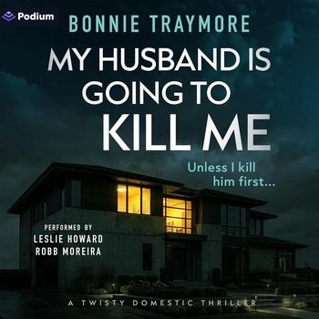 My Husband Is Going to Kill Me - Bonnie Traymore