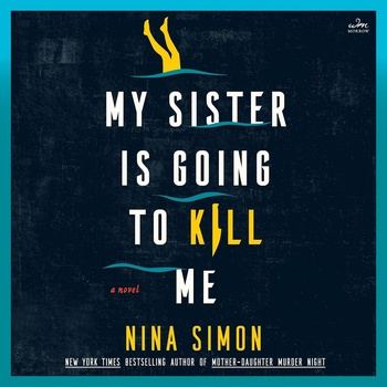 My Sister Is Going to Kill Me: A Novel - Nina Simon