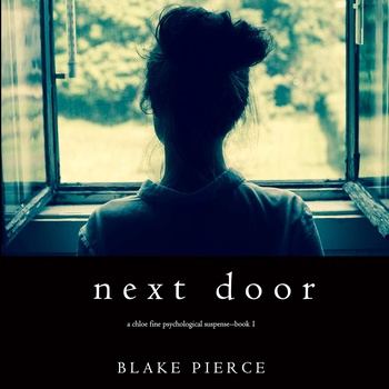Next Door: Chloe Fine Series, Book 1 - Blake Pierce