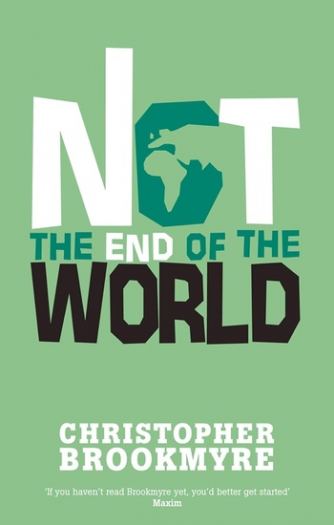 Not The End Of The World - Christopher Brookmyre