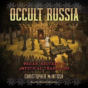 Occult Russia: Pagan, Esoteric and Mystical Traditions - Christopher McIntosh