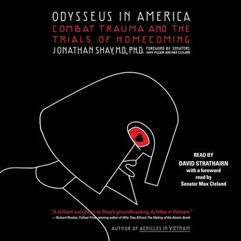 Odysseus in America: Combat Trauma and the Trials of Homecoming - Jonathan Shay