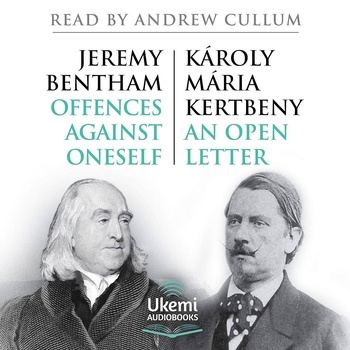 Offences Against Oneself and An Open Letter - Károly Mária Kertbeny, Jeremy Bentham