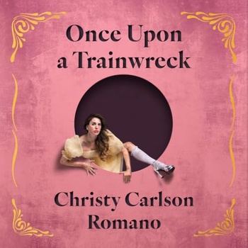 Once Upon a Trainwreck The Fall and Rise of a Child Star - Christy Carlson Romano