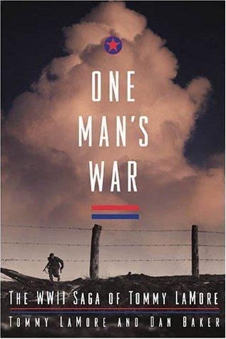One Man’s War: The WWII Saga of Tommy LaMore - Tommy LaMore
