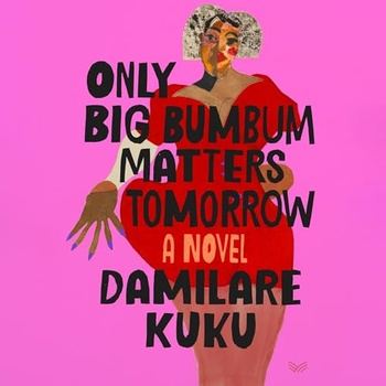 Only Big Bumbum Matters Tomorrow - Damilare Kuku