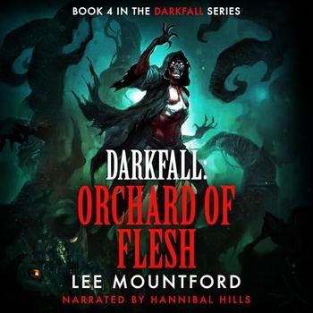 Orchard of Flesh: Darkfall, Book 4 - Lee Mountford