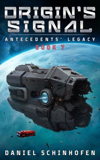 Origin’s Signal; Book 7 of Antecedents’ Legacy - Daniel Schinhofen