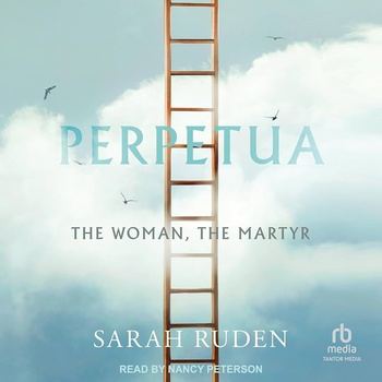 Perpetua: The Woman, the Martyr - Sarah Ruden