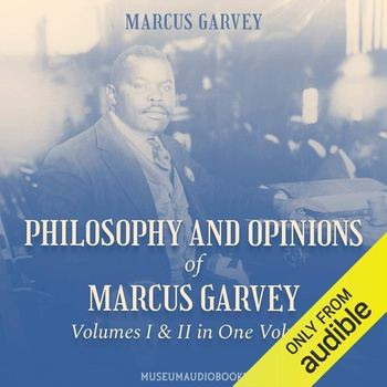 Philosophy and Opinions of Marcus Garvey: Volumes I & II - Marcus Garvey