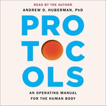 Protocols: An Operating Manual for the Human Body (2026) - Andrew D. Huberman
