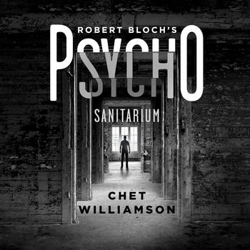 Psycho: Sanitarium: The Psycho Trilogy, Book 1.5 - Chet Williamson