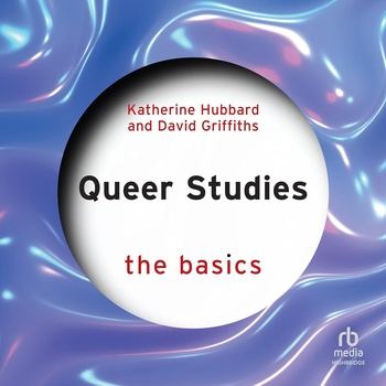 Queer Studies: The Basics - Katherine Hubbard, David Griffiths
