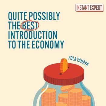 Quite Possibly the Best Introduction to the Economy - Fola Yahaya