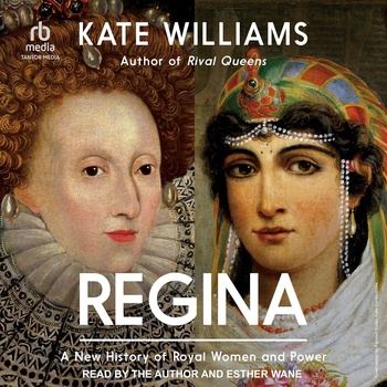 Regina: A New History of Royal Women and Power - Kate Williams
