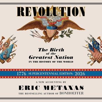 Revolution: The Birth of the Greatest Nation in the History of the World - Eric Metaxas