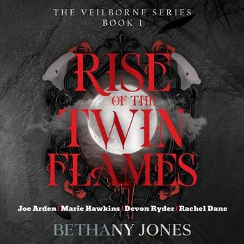 Rise of the Twin Flames - Veilborne Trilogy, Book 1 - Bethany Jones