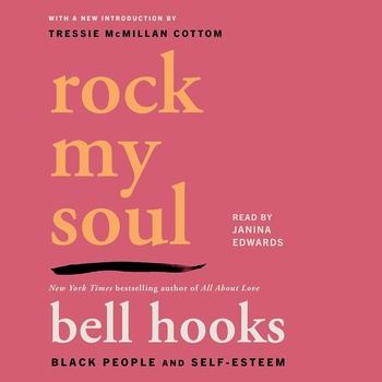 Rock My Soul: Black People and Self-Esteem - bell hooks