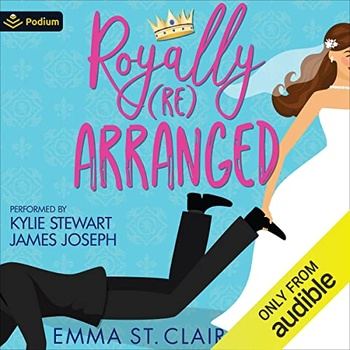 Royally Rearranged (Sweet Royal RomCom #1) - Emma St. Clair