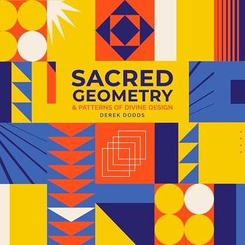 Sacred Geometry and Patterns of Divine Design - Derek Dodds