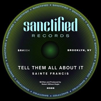 Sainte_Francis-Tell_Them_All_About_It-(SR004)-24BIT-WEB-FLAC-2026-TRB
